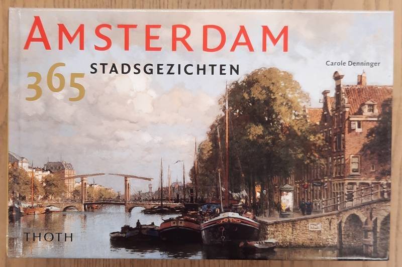 DENNINGER, CAROLE. Amsterdam, 365 stadsgezichten