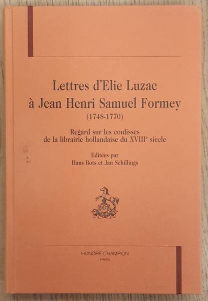 LUZAC, ÉLIE; FORMEY, JOHANN HEINRICH SAMUEL. & BOTS, HANS; SCHILLINGS, JAN [EDITORS].