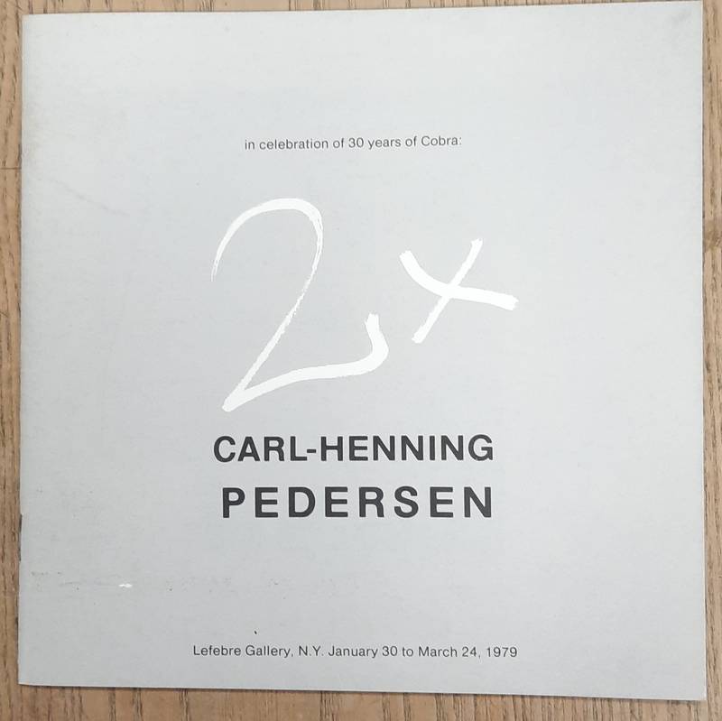 PEDERSEN, CARL-HENNING & LEFEBRE GALLERY (NEW YORK). In Celebration of 30 Years of Cobra: 2X, Carl-Henning Pedersen. January 30 - March 24, 1979.