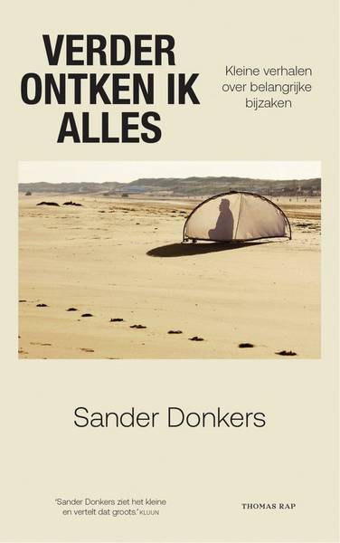 DONKERS, SANDER. Verder ontken ik alles Kleine verhalen over belangrijke bijzaken