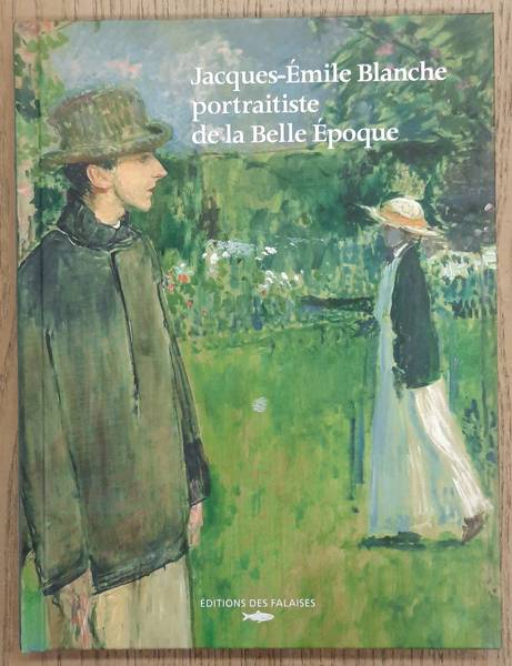 BLANCHE, JACQUES-EMILE - SYLVAIN AMIC. Jacques-Emile Blanche: Portraitiste de la Belle Epoque.