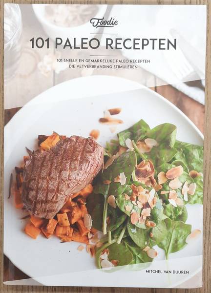 DUUREN, MITCHEL VAN. 101 paleo recepten, 101 snelle en gemakkelijke paleo recepten die vetverbranding stimuleren
