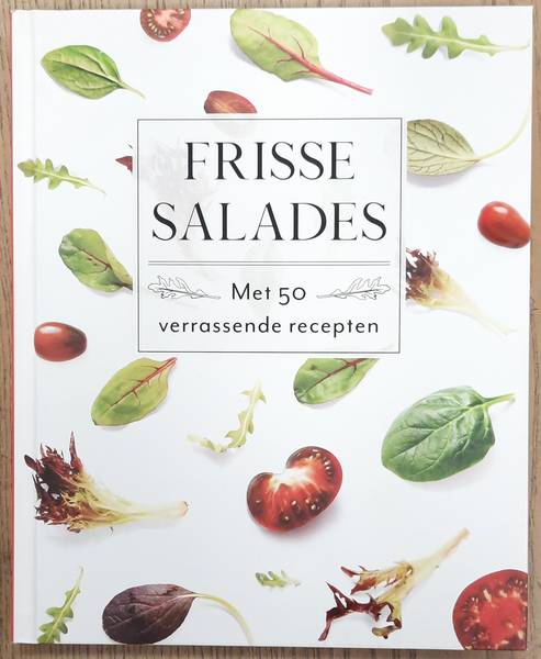 KOREN, DREES. Frisse salades, Met 50 verrassende recepten