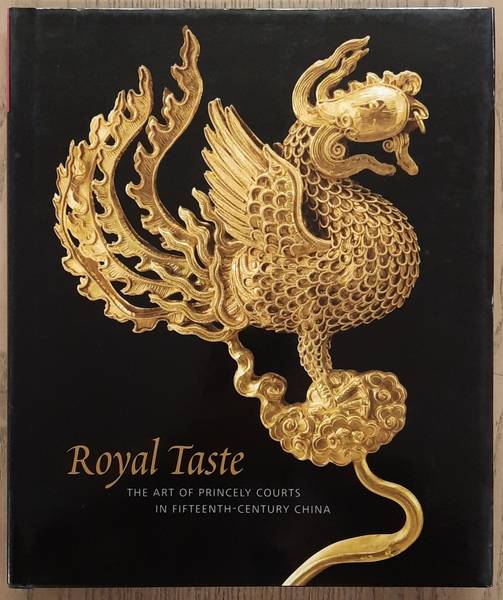 ZHANG, FAN JEREMY. Royal Taste. The Art of Princely Courts in the Fifteenth-Century China.