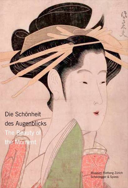 EPPRECHT, KATHARINA. Die Schönheit des Augenblicks. Frauen im japanischen Holzdruck / The beauty of the moment. Women in Japanese woodblock prints.