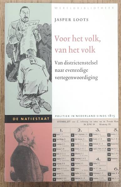 LOOTS, JASPER. Voor het volk, van het volk. Van districtenstelsel naar evenredige vertegenwoordiging.
