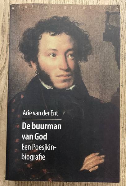 ENT, SRIE VAN DER. De buurman van God. Een Poesjkinbiografie.