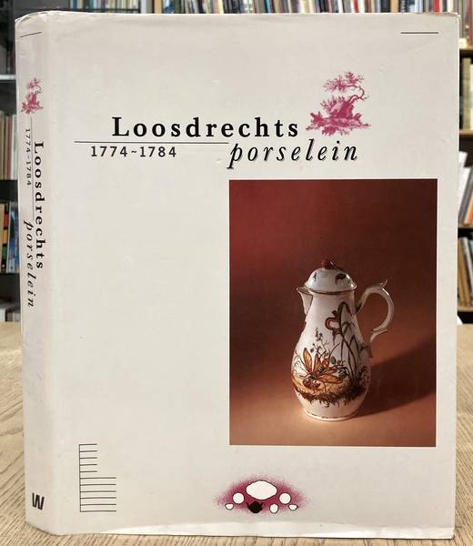 ZAPPEY, W. M. & A.L. DEN BLAAUWEN, A.W.A. VAN DER GOES EN A.C.PRONK. Loosdrechts porselein 1774 - 1784.  [ Hardcover  ]