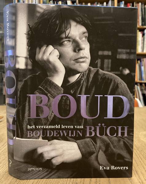 ROVERS, EVA. Boud. Het verzameld leven van Boudewijn Büch.
