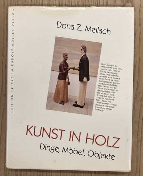 MEILACH, DONA Z.: Kunst in Holz. Dinge, Möbel, Objekte.