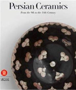CURATOLA, GIOVANNI. Persian Ceramics. From the 9th to the 14th Century.