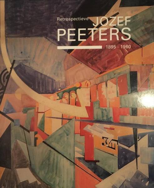 PEETERS, JOZEF. Jozef Peeters 1895-1960.  Retrospectieve.