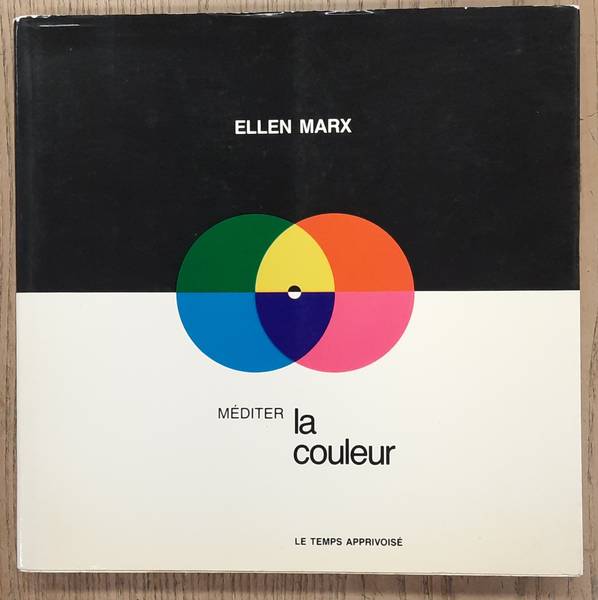 MARX, ELLEN. Méditer la Couleur