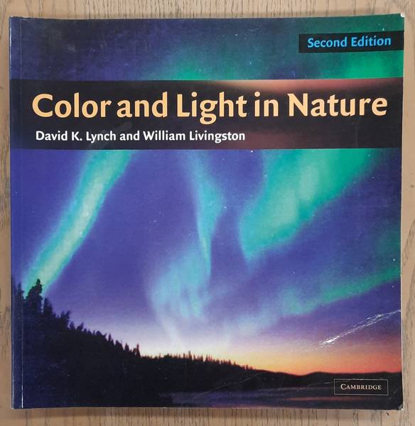 LYNCH, DAVID K. & LIVINGSTON, WILLIAM. Color and Light in Nature