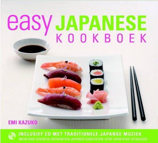KAZUKO, EMI. Easy Japanese Kookboek. Heerlijke en eenvoudige Japanse recepten stap voor stap uitgelegd.