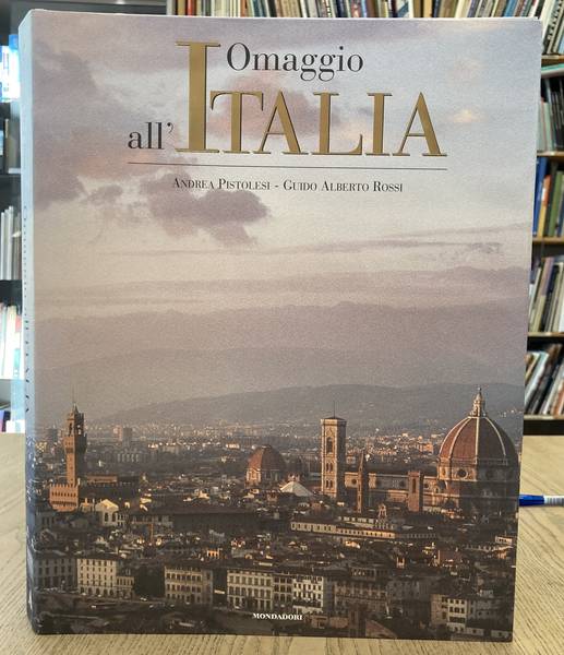 PISTOLESI, ANDREA & GUIDO ALBERTO ROSSI. Omaggio all'Italia.