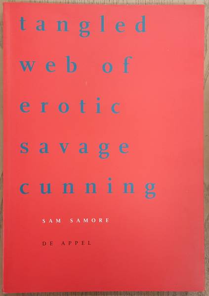 SAMORE, SAM & BOOM, IRMA [DESIGN]. Tangled Web of Erotic Savage Cunning. Een kluwen wilde erotische listen.