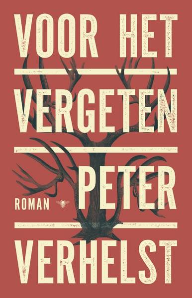 VERHELST, PETER. Voor het vergeten. Roman.
