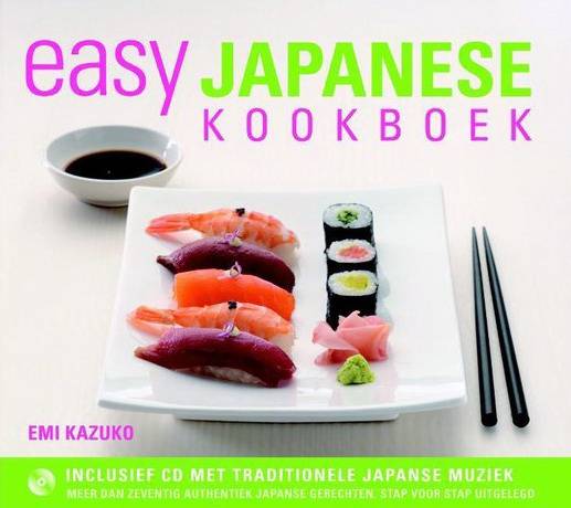KAZUKO, EMI. Easy Japanese Kookboek. Heerlijke en eenvoudige Japanse recepten stap voor stap uitgelegd.