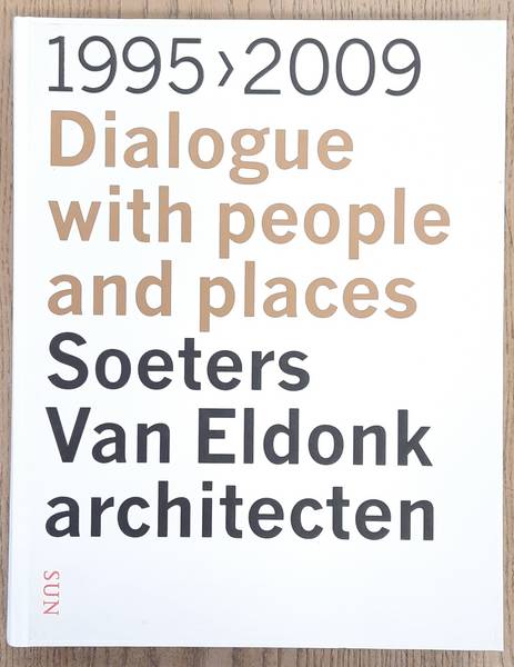 SOETERS VAN ELDONK ARCHITECTEN -  PETER BUCHANAN. Soeters Van Eldonk architecten. Dialogue with people and places (English edition)