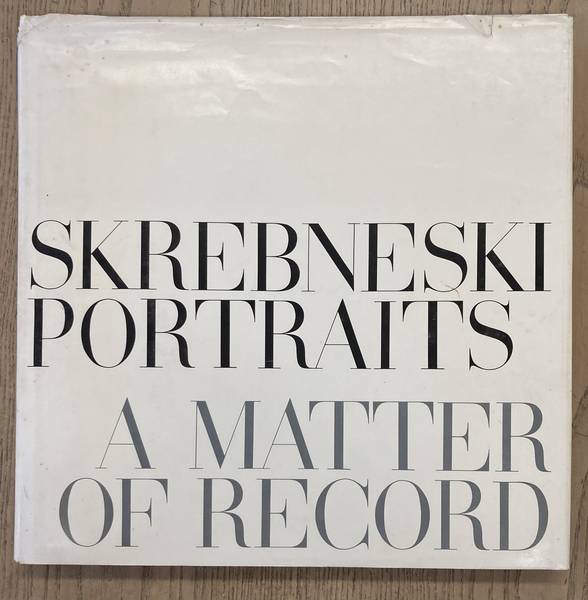 SKREBNESKI, VICTOR. Portraits. A Matter of Record.