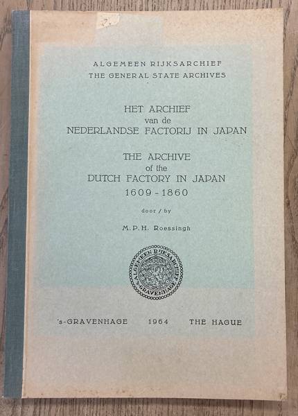 ROESSINGH, M.P.H. Het archief van de Nederlandse factorij in Japan. The archive of the Dutch factory in Japan. 1609-1860.