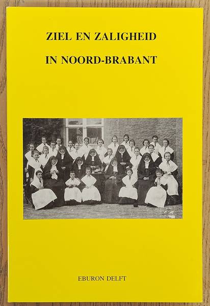 OUDHEUSDEN, J.A.F.M. VAN. & ABELS, P.H.A.M. Ziel en zaligheid in Noord-Brabant, Vijfde verzameling bijdragen van de Vereniging voor Nederlandse Kerkgeschiedenis