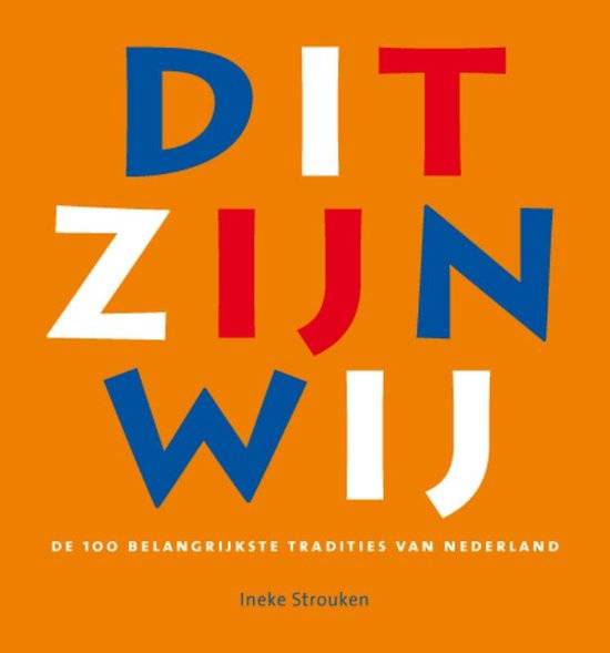 STROUKEN, INEKE. Dit zijn wij. De 100 belangrijkste tradities van Nederland.