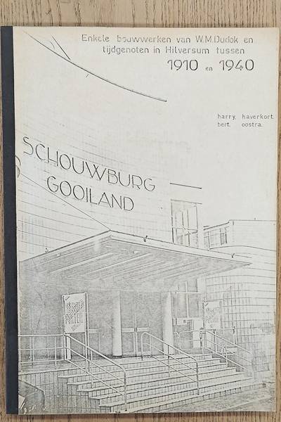 OOSTRA, BERT & HARRY HAVERKORT. Enkele bouwwerken van W.M. Dudok en tijdgenoten in Hilversum tussen 1910 en 1940.