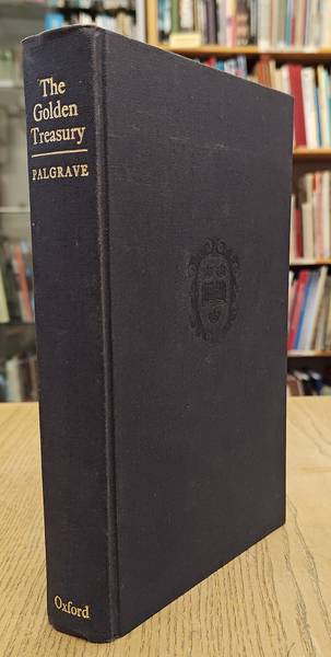 PALGRAVE, FRANICS TURNER. The Golden Treasury of the Most Beautiful Songs & Lyrical Poems in the English Language