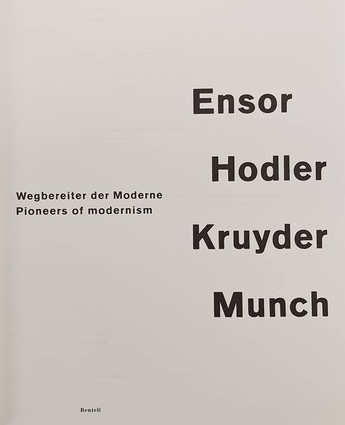BOYMANS VAN BEUNINGEN ROTTERDAM.MUSEUM, ENSOR, JAMES., HODLER, KRUYDER, HERMAN. & MUNCH, EDVARD. Ensor, Hodler, Kruyder, Munch. Wegbereiter der Moderne. Pioneers of modernism.