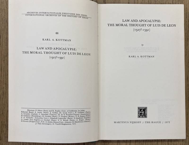 KOTTMAN, KARL A. Law and Apocalypse. The Moral Thought of Luis De León (1527 - 1591) (International Archives of the History of Ideas Archives Internationales D'histoire Des Idées, 44)