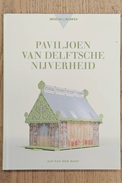 MAST, JAN VAN DER. Paviljoen van Delftsche Nijverheid. Herondekking van een art nouveau reclamepaviljoen.