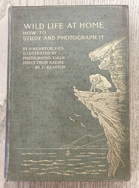KEARTON, R. Wild Life at Home. How to Study and Photograph it,