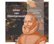NIESSEN, JAN. Johan van Oldenbarnevelt (1547-1619). Vormgever van de Republiek.