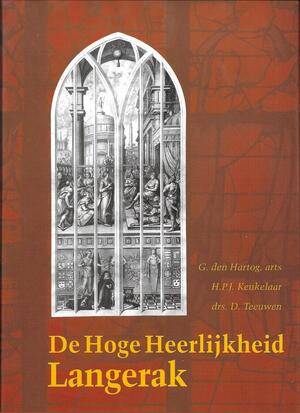 HARTOG, G. DEN; H.P.J. KEUKELAAR &  D. TEEUWEN De Hoge Heerlijkheid Langerak.