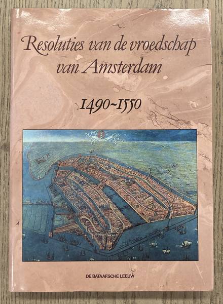 ITERSON, P.D.J.VAN & P.H.J.VAN DER LAAN. Resoluties van de vroedschap van Amsterdam 1490-1550.