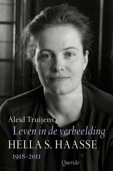 TRUIJENS, ALEID. Leven in de verbeelding. Hella S. Haasse 1918-2011.