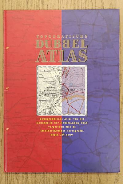 EBERHARDT, J. & SIEGMAN-BOERS, M. Topografische Atlas van het Koningrijk der Nederlanden vergeleken met de SmulderKompas-cartografie begin 21e eeuw [2 Banden (1868 & 2007]