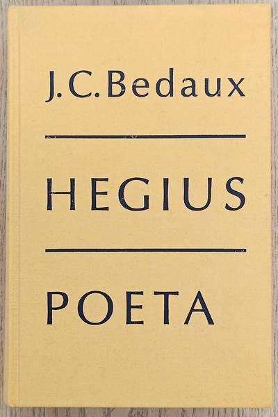 BEDAUX, JAN CORNELIS. Hegius Poeta. Het leven en de latijnse gedichten van Alexander Hegius.