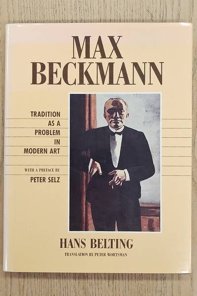 BECKMAN, MAX - HANS BELTING. Max Beckmann. Tradition as a Problem in Modern Art.
