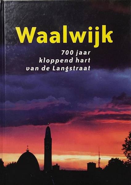 VERCAUTEREN, FRANS, JAN ROSENDAAL, JAC. BIEMANS. Waalwijk. 700 jaar kloppend hart van de Langstraat.