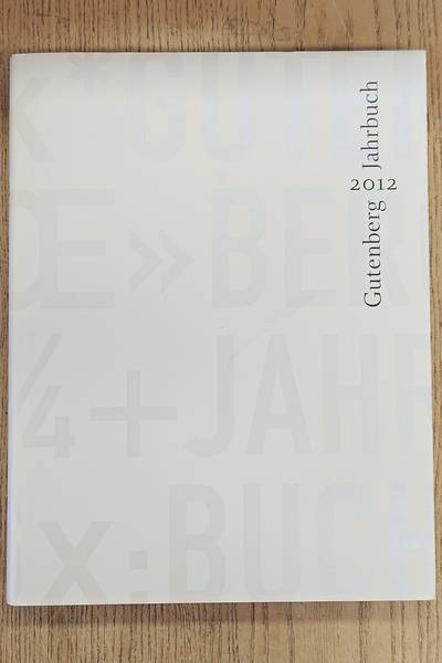 FÜSSEL, STEFAN VON [HRSG]. Gutenberg-Jahrbuch 2012.