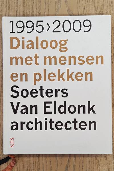 BUCHANAN, PETER, ET AL. Soeters Van Eldonk Architecten 1955-2009. Dialoog met mensen en plekken.