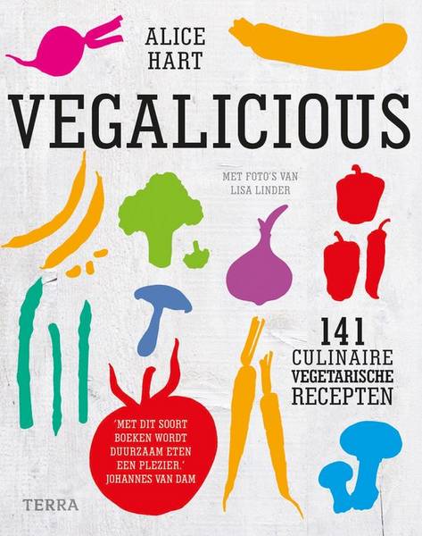 HART, ALICE. Vegalicious, 141 culinaire vegetarische feel-good recepten