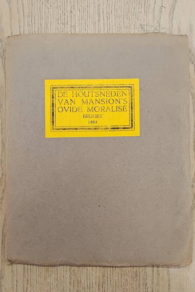 HENKEL, M. D. De houtsneden van Mansion's Ovide Moralise Bruges 1484. Met een toelichting door M.D. Henkel.
