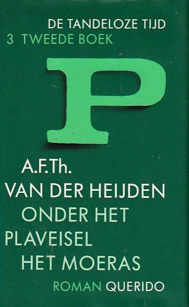 HEIJDEN, A.F.TH. VAN DER. Onder het plaveisel het moeras. De tandeloze tijd 3. Tweede boek.