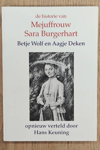 WOLF, BETJE & AAGJE DEKEN. & KEUNING, HANS. De Historie van mejuffrouw Sara Burgerhart opnieuw verteld door Hans Keunung. [HERTALING]