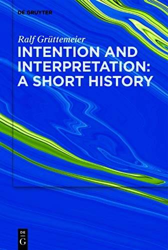 GRÜTTEMEIER, RALF. Intention and Interpretation: A Short History.