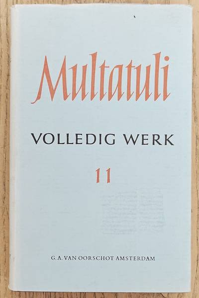 MULTATULI. Volledig werk 11 / volledige werken XI. Brieven en dokumenten uit de jaren 1866 -  1868.
